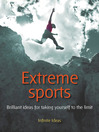 Extreme Sports (eBook): Brilliant Ideas for Taking Yourself to the Limit